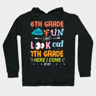 6th Grade Was Fun But Look Out 7th Grade Here I Come 2020 Back To School Seniors Teachers Hoodie